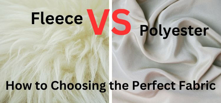 Fleece vs Polyester How to Choosing the Perfect Fabric