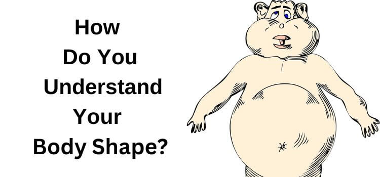How To Hide Curvy Hips Men and How Do You Understand Your Body Shape
