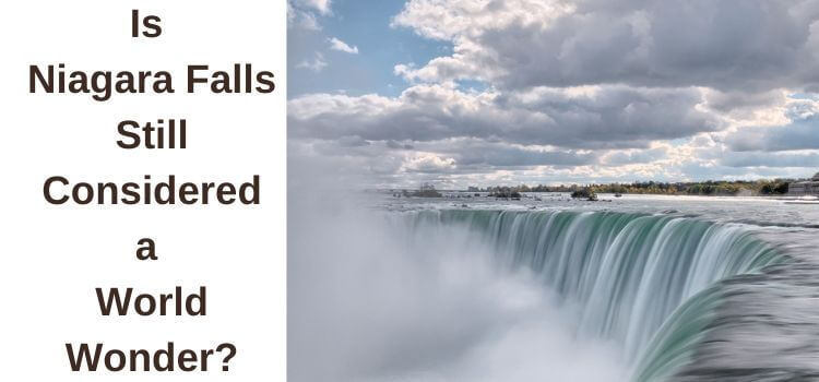 Is Niagara Falls Still Considered a World Wonder